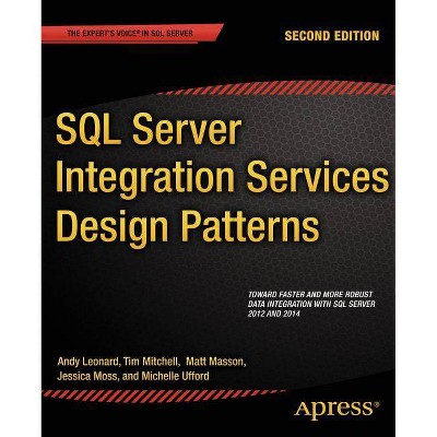 SQL Server Integration Services Design Patterns - 2nd Edition by  Tim Mitchell & Matt Masson & Andy Leonard & Jessica Moss & Michelle Ufford