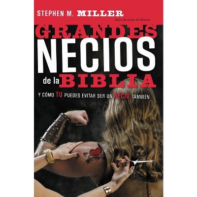 Grandes Necios de la Biblia - by  Stephen M Miller (Paperback)