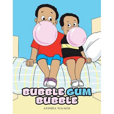 Bubble Gum Bubble - by  Andrea Walker (Paperback)