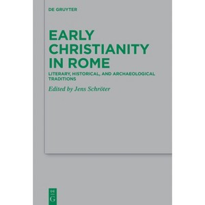 Early Christianity in Rome - (Beihefte Zur Zeitschrift Für die Neutestamentliche Wissensch) by  Jens Schröter (Hardcover) - 1 of 1