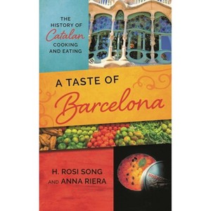 Taste of Barcelona - (Big City Food Biographies) by  H Rosi Song & Anna Riera (Paperback) - 1 of 1