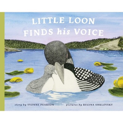 Little Loon Finds His Voice - by Yvonne Pearson