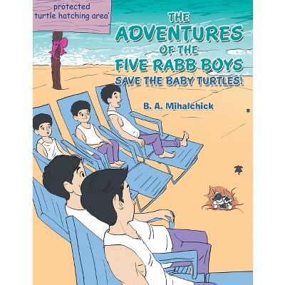 Save The Baby Turtles! - by  B A Mihalchick (Paperback)