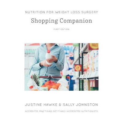 Nutrition for Weight Loss Surgery Shopping Companion - by  Justine Hawke & Sally Johnston (Paperback)