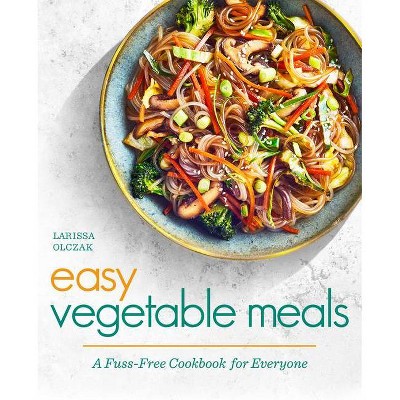 Easy Vegetable Meals - by  Larissa Olczak (Paperback)