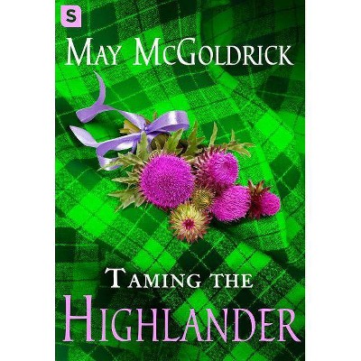 Taming the Highlander - (Scottish Relic Trilogy) by  May McGoldrick (Paperback)