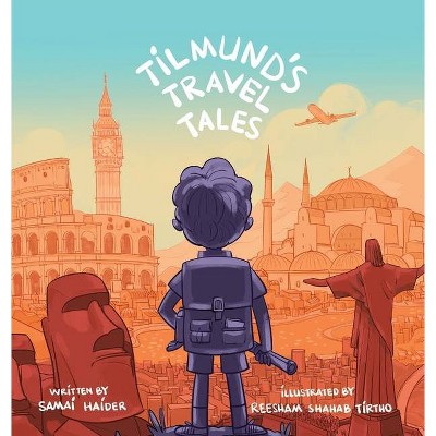 Tilmund's Travel Tales - by  Samai Haider (Hardcover)