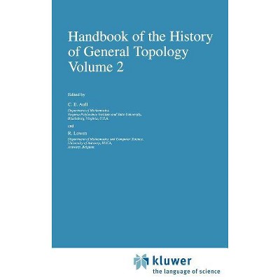 Handbook of the History of General Topology - (History of Topology) by  C E Aull & R Lowen (Hardcover)