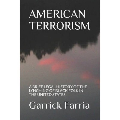 American Terrorism - by  Garrick Arthur Farria (Paperback)