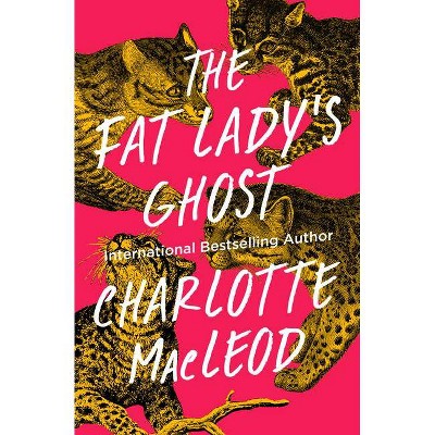 The Fat Lady's Ghost - by  Charlotte MacLeod (Paperback)