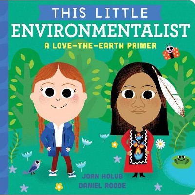 This Little Environmentalist - by  Joan Holub (Board Book)