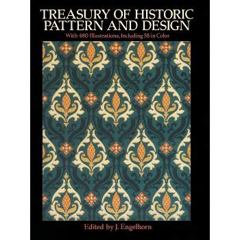 Treasury of Historic Pattern and Design - (Dover Pictorial Archive) by  J Engelhorn (Paperback)