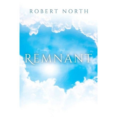 Remnant - by  Robert North (Paperback)