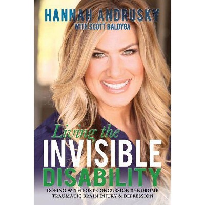 Living the Invisible Disability - by  Hannah Andrusky (Paperback)