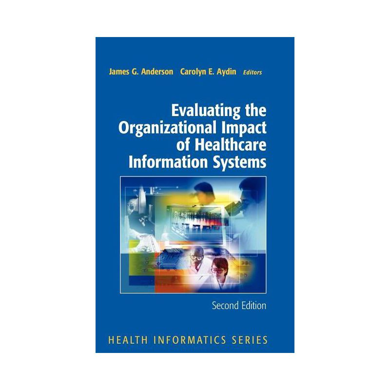 Evaluating the Organizational Impact of Health Care Information Systems - (Health Informatics) 2nd Edition by  James G Anderson & Carolyn Aydin, 1 of 2