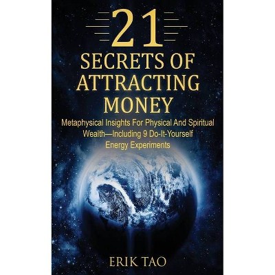 21 Secrets of Attracting Money - by  Erik Tao (Paperback)