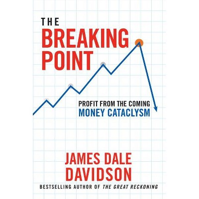 The Breaking Point - by  James Dale Davidson (Hardcover)