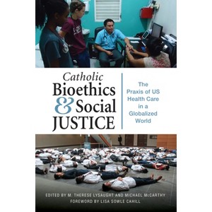 Catholic Bioethics and Social Justice - by  M Therese Lysaught & Michael McCarthy (Paperback) - 1 of 1