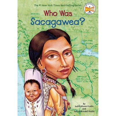 Who Was Sacagawea? - (Who Was?) by  Judith Bloom Fradin & Dennis Brindell Fraden & Who Hq (Paperback)