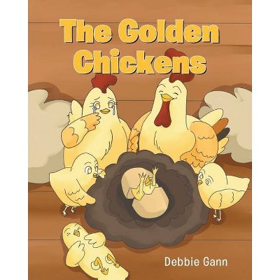 The Golden Chickens - by  Debbie Gann (Paperback)