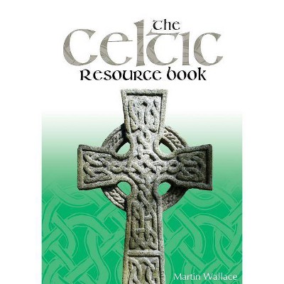 The Celtic Resource Book - by  Martin Wallace (Paperback)