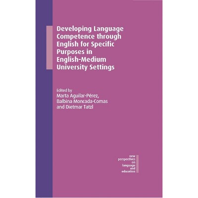 Developing Language Competence Through English for Specific Purposes in English-Medium University Settings - (Hardcover)
