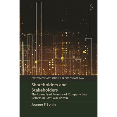 Shareholders and Stakeholders - (Contemporary Studies in Corporate Law) by  Joanne F Sonin (Paperback)