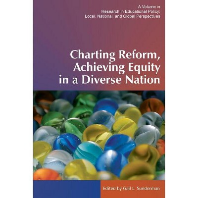 Charting Reform, Achieving Equity in a Diverse Nation - (Research in Educational Policy: Local, National, and Global) by  Gail L Sunderman
