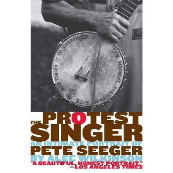 The Protest Singer - by  Alec Wilkinson (Paperback)