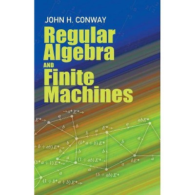 Regular Algebra and Finite Machines - (Dover Books on Mathematics) by  John H Conway (Paperback)