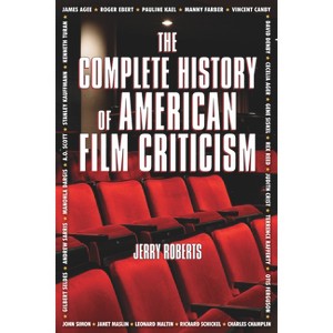 The Complete History of American Film Criticism - by  Jerry Roberts (Paperback) - 1 of 1
