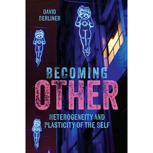 Becoming Other - by  David Berliner (Hardcover) - 1 of 1