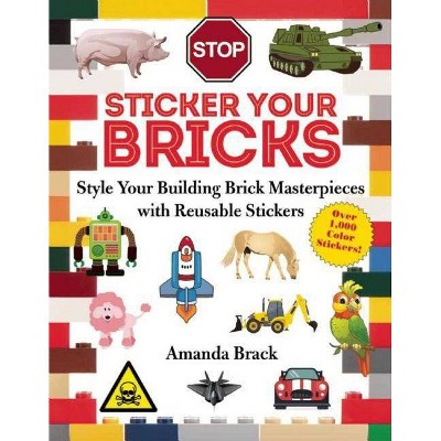 Sticker Your Bricks - by  Amanda Brack (Paperback)