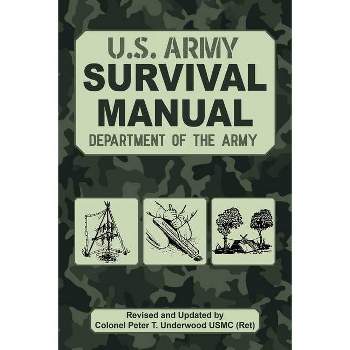 The Official U.S. Army Survival Manual Updated - (US Army Survival) by  U S Department of the Army & Peter T Underwood (Paperback)