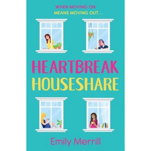 Heartbreak Houseshare - by  Emily Merrill (Paperback) - 1 of 1