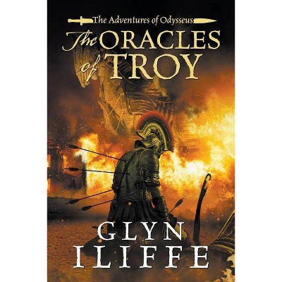 The Oracles of Troy - (Adventures of Odysseus) by  Glyn Iliffe (Paperback)