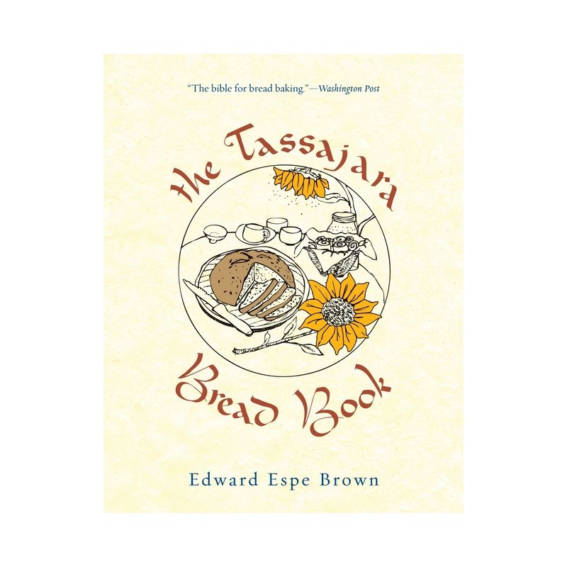 The Tassajara Bread Book - by  Edward Espe Brown (Paperback), 1 of 2