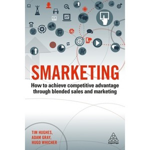 Smarketing - by  Timothy Hughes & Adam Gray & Hugo Whicher (Paperback) - 1 of 1