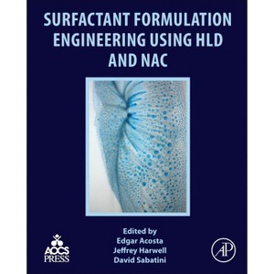 Surfactant Formulation Engineering Using Hld and Nac - by  Edgar Acosta & Jeffrey Harwell & David A Sabatini (Paperback) - 1 of 1