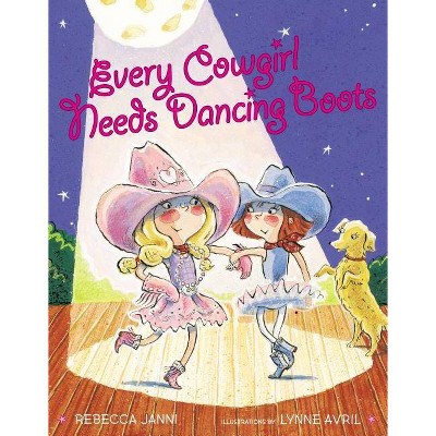 Every Cowgirl Needs Dancing Boots ( Every Cowgirl) (Hardcover) by Rebecca Janni