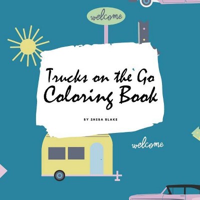 Trucks on the Go Coloring Book for Children (8.5x8.5 Coloring Book / Activity Book) - by  Sheba Blake (Paperback)