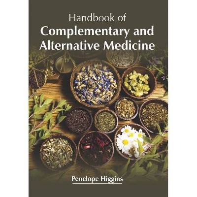 Handbook of Complementary and Alternative Medicine - by  Penelope Higgins (Hardcover)