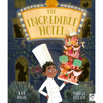 The Incredible Hotel - by  Kate Davies (Hardcover)