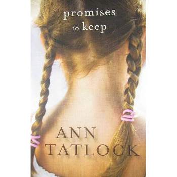 Promises to Keep - by  Ann Tatlock (Paperback)