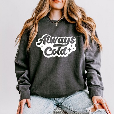 Simply Sage Market Women's Lightweight Garment Dyed Graphic Sweatshirt Always Cold Retro