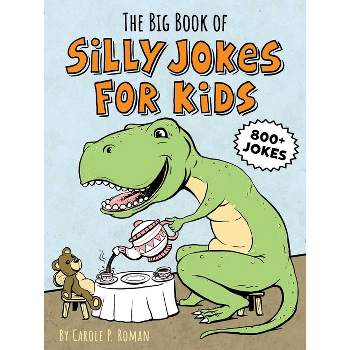 The Big Book of Silly Jokes for Kids - by Carole Roman (Paperback)