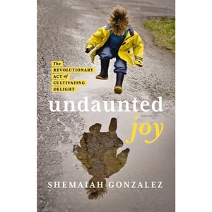 Undaunted Joy - by  Shemaiah Gonzalez (Paperback) - 1 of 1