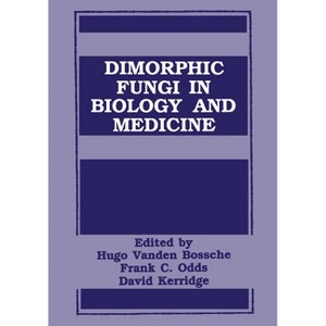 Dimorphic Fungi in Biology and Medicine - by  H Van Den Bossche & David Kerridge & Symposium on Topics in Mycology on Fungal Dimorphism (Hardcover) - 1 of 1