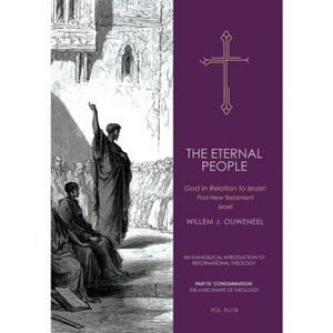 The Eternal People II - (An Evangelical Introduction to Reformational Theology) by  Willem J Ouweneel (Hardcover) - 1 of 1