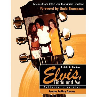 Elvis, Linda and Me - by  Jeanne Lemay Dumas (Paperback)